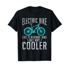 Electric Bike like a normal Bike but way cooler E Bicycle T-Shirt