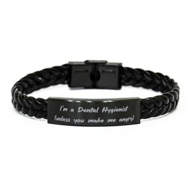 Cool Dental hygienist Gifts, I'm a Dental Hygienist (unless), Motivational Braided Leather Bracelet For Coworkers From Colleagues, Toothbrush, Toothpaste, Floss, Dental appointment, Orthodontist,