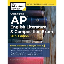 Cracking the AP English Literature & Composition Exam, 2019 Edition: Practice Tests & Proven Techniques to Help You Score a 5