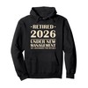 Retired 2026 Under New Management Funny Retirement 2026 Pullover Hoodie