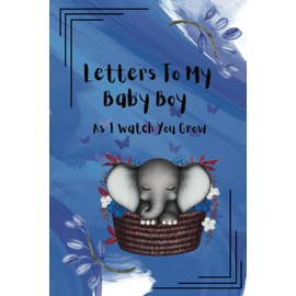 Letters To My Baby Boy: Heartfelt Messages for My Precious Son: A Collection of Letters to. Keeping A Memory Journal For Your Baby Boy Blank Lined ... In, New Parents Gift Ideas. Space for photos