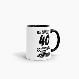 Geburtstags-Tasse "Ich bin 40 mit 22 Jahren Erfahrung" Innen & Henkel Schwarz/Geburtstags-Geschenk/Geschenk-Idee/Lustig/mit Spruch/Witzig/Spaß/Beste Qualität - 25 Jahre Erfahrung