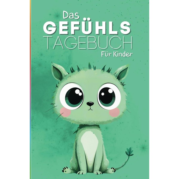 Das Gefühls-Tagebuch für Kinder: Perfekt, um Gefühle zu erkennen, zu