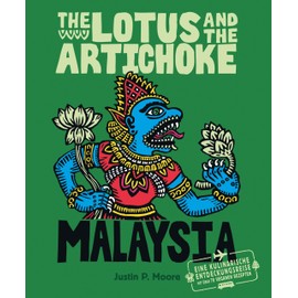 The Lotus and the Artichoke - Malaysia: Eine kulinarische Entdeckungsreise mit über 60 veganen Rezepten (Edition Kochen ohne Knochen)