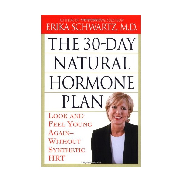The 30-Day Natural Hormone Plan: Look and Feel Young Again--Without