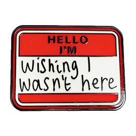 Hello I’m Wishing I Wasn’t Here Enamel Pin Cartoon Brooch Lapel Pins for Backpack Clothing Jackets Badge Accessories Jewelry Gifts For Kids Friend