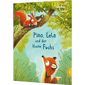 Pino und Lela: Pino, Lela und der kleine Fuchs: Starke Botschaft zum Vorlesen