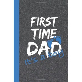 First Time Dad It's a Boy: The New Dad Journal and Scrapbook To Record Baby's First