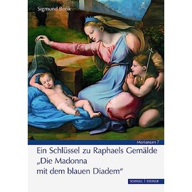 "Die Madonna mit dem blauen Diadem": Ein Schlüssel zu Raphaels Gemälde (MARIANUM)