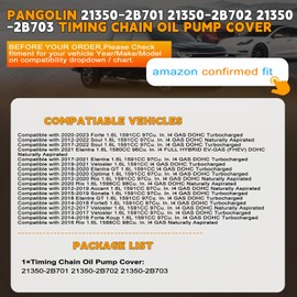 PANGOLIN 21350-2B701 21350-2B702 21350-2B703 Timing Chain Oil Pump Cover for 2012-2019 Kia Soul 1.6L Engine, for 2012-2017 Veloster 1.6L Engine Aftermarket Parts