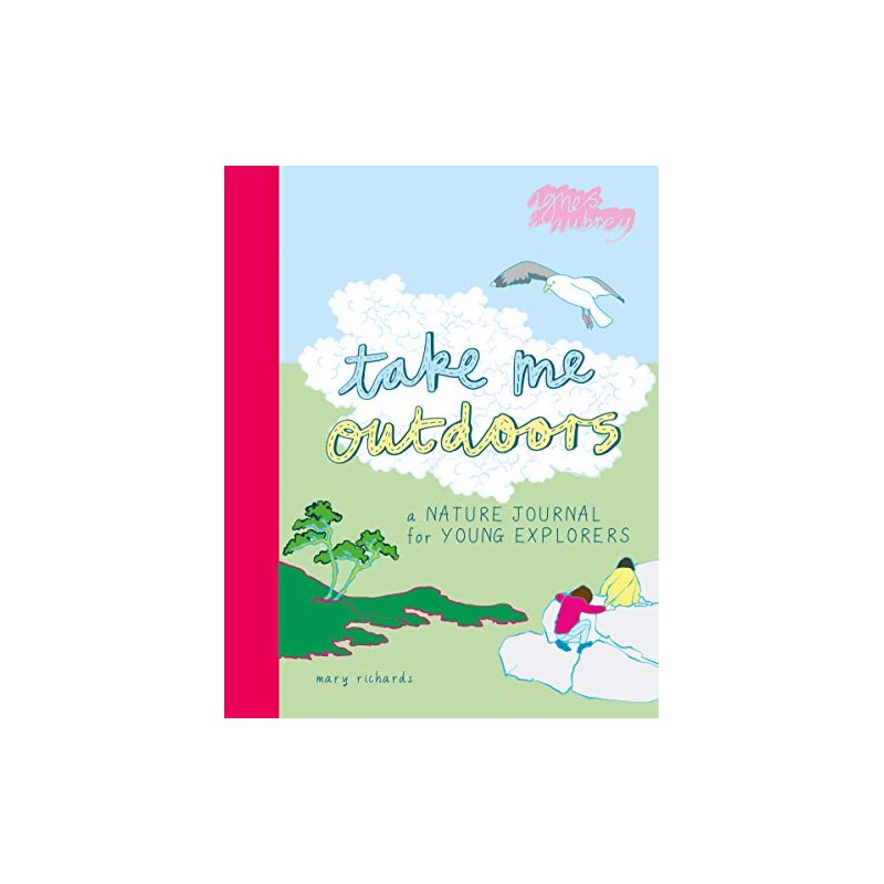 Take Me Outdoors: A Nature Journal For Young Explorers