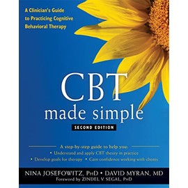 CBT Made Simple: A Clinician's Guide to Practicing Cognitive Behavioral Therapy