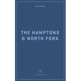 Wildsam Field Guides The Hamptons & North Fork: The Hamptons and North Fork (Wildsam City Guides)