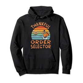 Order Selector Job Funny Thanksgiving Pullover Hoodie