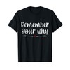 Funny Sarcastic Inspirational Quote, Remember Your Why T-Shirt