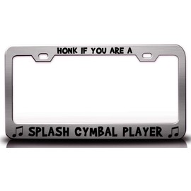 Custom Brother - HONK IF You are A Splash CYMBAL Player with Music Note Metal Car SUV Truck License Plate Frame Ch e21
