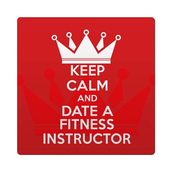 Makoroni - KEEP CALM AND DATE A FITNESS INSTRUCTOR 4"x4"