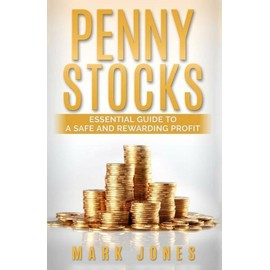 Penny Stocks: Essential Guide To A Safe And Rewarding Profit