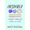 Inspired: Understanding Creativity: A Journey Through Art, Science, and the