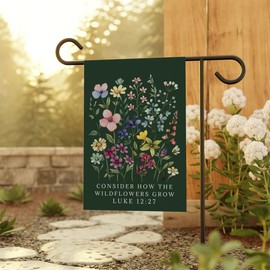 Consider How The Wild Flowers Grow Garden Flag - Botantical Christian Garden Flag - Faith Based Home Gifts - Gift For Friend- Family - Double Sided Printed Flag For Outdoor Garden Decoration, 12”x18”
