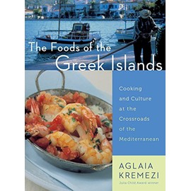 The Foods of the Greek Islands: Cooking and Culture at the Crossroads of the Mediterranean