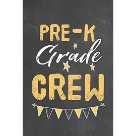 Pre-k Grade Crew: Journal Notebook 108 Pages 6 x 9 Lined Writing Paper 1st back To School Graduation Appreciation Day Gift for Teacher from Student Kids Boys Girls