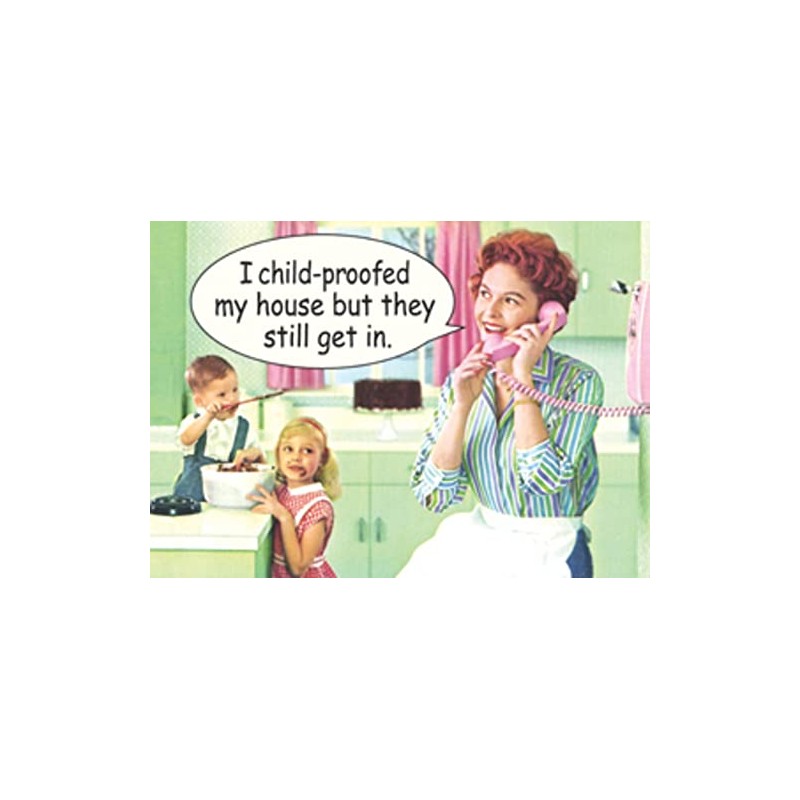 I Child Proofed My House But... funny fridge magnet (hb)