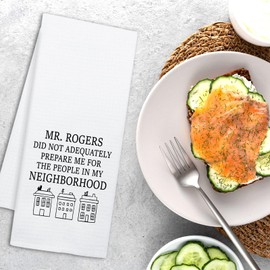 NAHMAKNE Funny Mr Rogers Kitchen Towels, Mr Rogers Did Not Adequately Prepare Me for The People in My Neighborhood, Kitchen Decorative Dish Towels, Housewarming Gifts for Women Men Friend Neighbor