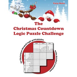 The Christmas Countdown Logic Puzzle Challenge: 25 Christmas-themed logic grid puzzles with detailed solutions (Challenging Logic Puzzle Books)