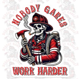 Nobody Cares Work Harder Firefighter Sticker Fireman Skull Decal Waterproof Vinyl Decal for Water Bottles Tumbler Laptop Hard Hat Car Kindle Gifts for Kids Girl Boy