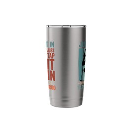 Funny Golf Lover Just Tap Give Little Tappy Golfing Golfer Stainless Steel Insulated Tumbler