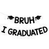 Bruh I Graduated Banner - Bruh You Did It Sign,
