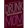 Drunk Mom: A Memoir