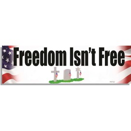 Freedom Isn't Free, Patriotic Bumper Sticker, CAR Magnet, 3" 10" (Vinyl, X1)