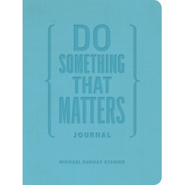 Do Something That Matters Journal: 18 Weeks to Keep Moving, Keep Growing & Make Real Progress