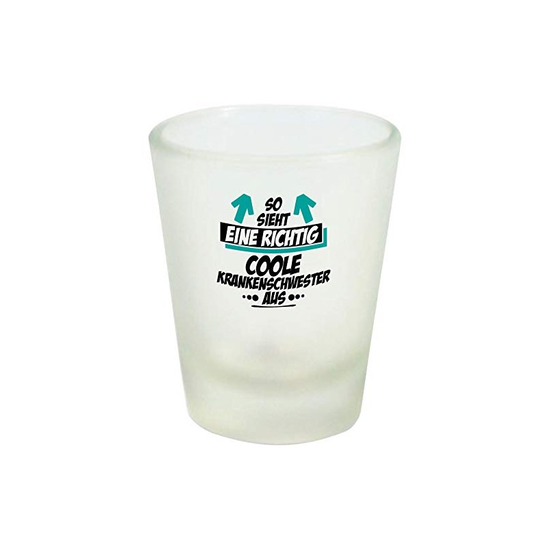 ShirtInStyle Schnapsglas Glas So Sieht eine richtig Coole Krankenschwester aus,