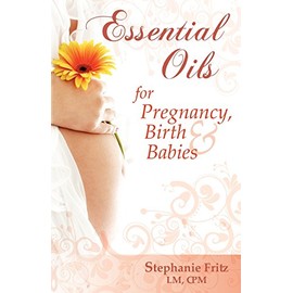 Essential Oils for Pregnancy, Birth & Babies