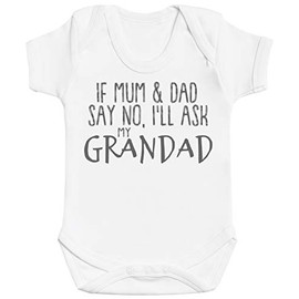 Zarlivia Clothing If Mum & Dad Say No, I'll Ask My Grandad Baby Gift, Baby Boy Bodysuit, Baby Girl Bodysuit - Newborn White