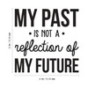 Vinyl Wall Art Decal - My Past is Not A
