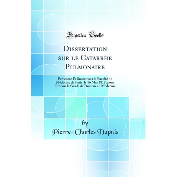 Dissertation sur le Catarrhe Pulmonaire: Présentée Et Soutenue à la
