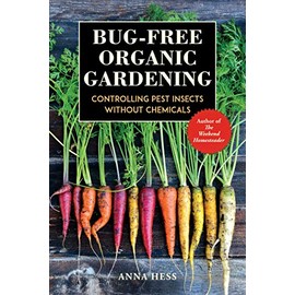 Bug-Free Organic Gardening: Controlling Pest Insects without Chemicals