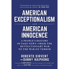 American Exceptionalism and American Innocence: A People's History of Fake News―From the Revolutionary War to the War on Terror