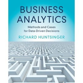 Business Analytics: Methods and Cases for Data-Driven Decisions