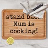 Stand Back Mum is Cooking Chopping Board Funny Mothers Day