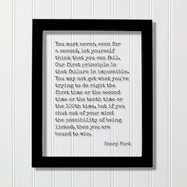 Henry Ford Quote - You must never even for a second let yourself think that you can fail failure is impossible first time second tenth 100th (No Frame (Table Stand - See Photo), 8x10 inches)