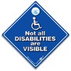 Not All Disabilities Are Visible Car Sign Design 2 Wheelchair