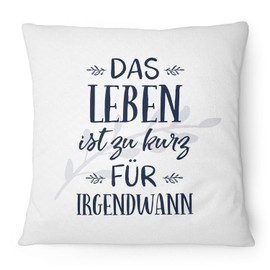 Fashionalarm Cushion "Leben ist zu kurz" – Irgendwann – 40 x 40 cm with Filling | Saying Vintage Motif Motivation Theme Gift Idea Friends Girlfriend White 40 x 40 cm