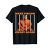 Trump Make Prison Great Again T-Shirt