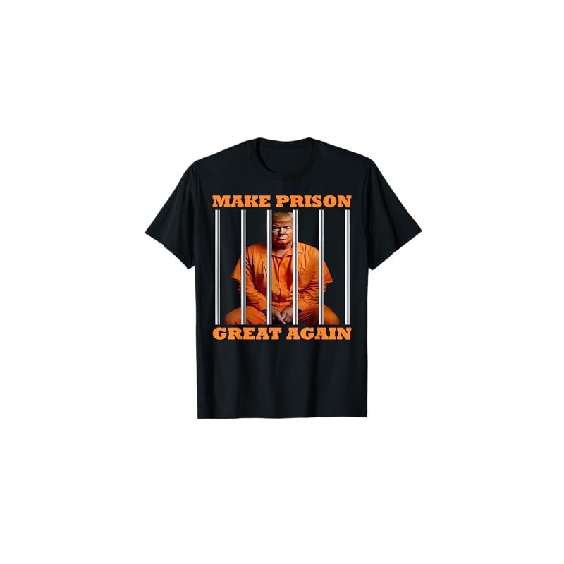 Trump Make Prison Great Again T-Shirt