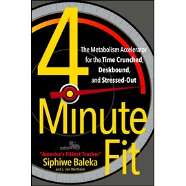 4-Minute Fit: The Metabolism Accelerator for the Time Crunched, Deskbound, and Stressed-Out